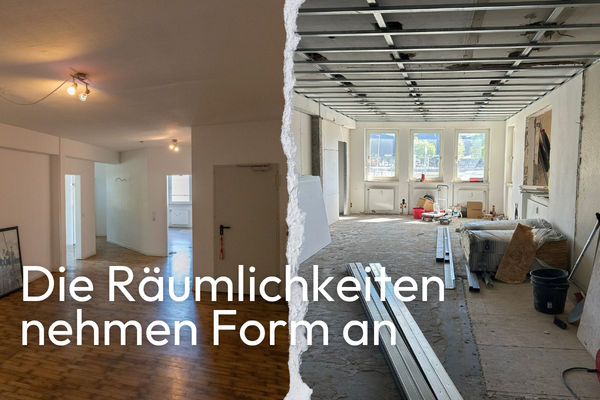 Links ein leerer Raum mit Holzboden und weißen Wänden, rechts eine Baustelle mit offenem Deckenraster, Baumaterialien und Werkzeugen vor Fenstern. Dazu der Text "Die räumlichkeiten nehmen Form an"